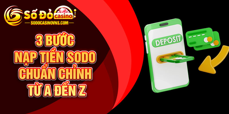 3 bước nạp tiền SODO chuẩn chỉnh từ A đến Z