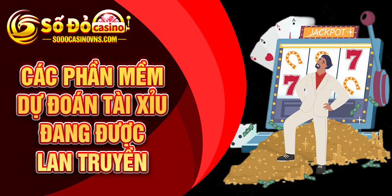 Các Phần Mềm Dự Đoán Tài Xỉu Đang Được Lan Truyền