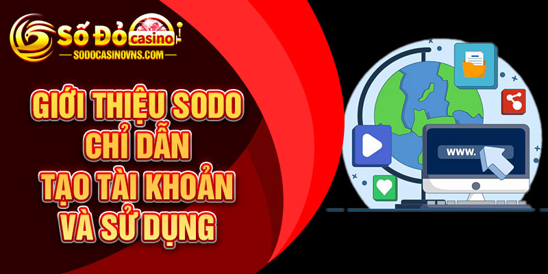 Giới Thiệu SODO Chỉ dẫn tạo tài khoản và sử dụng 
