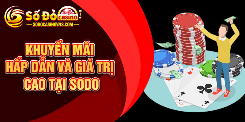 Khuyến Mãi Hấp Dẫn Và Giá Trị Cao Tại SODO