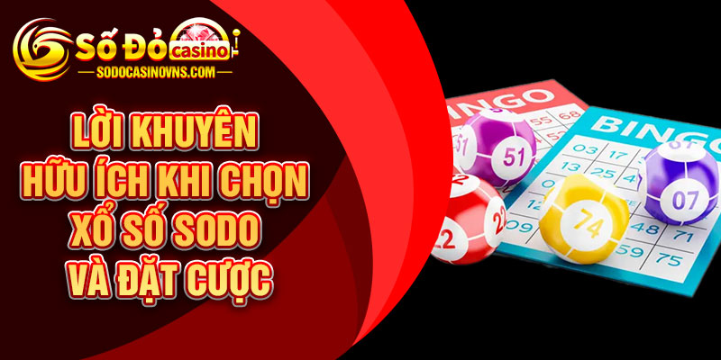 Lời Khuyên Hữu Ích Khi Chọn Xổ Số SODO Và Đặt Cược