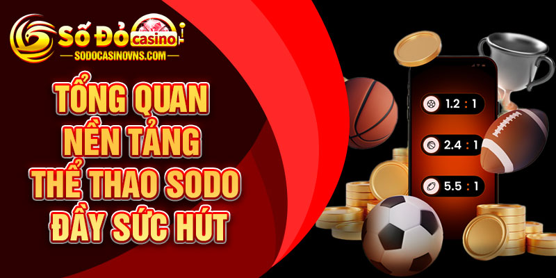 Tổng Quan Nền Tảng Thể Thao SODO Đầy Sức Hút